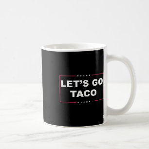 Rolig Trump Chickar Alltid Ut Meme Let's Go Taco Kaffemugg