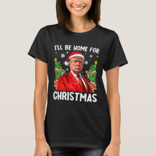 Rolig Trump jul Santa hatt Jag kommer hem för C T Shirt