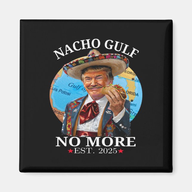 Rolig Trump Nacho Gulf Inte Mer Trump Merchandise  Magnet (Framsidan)