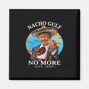 Rolig Trump Nacho Gulf Inte Mer Trump Merchandise Magnet