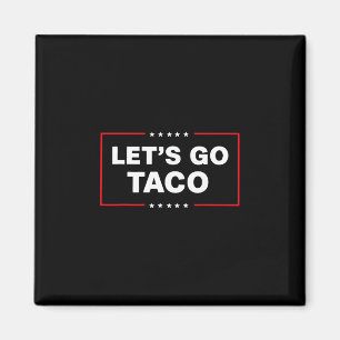 Rolig Trump Taco Låt oss gå Taco Trump Alltid Chic Magnet
