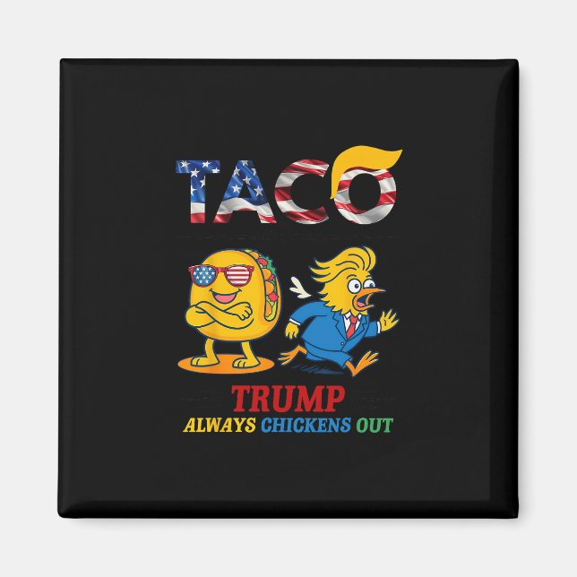 Rolig Trump Taco Trump Backar Ur Alltid 17  Magnet (Framsidan)