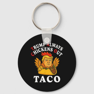 Rolig Trump Taco Trump Chickar Alltid Ut _13  Nyckelring