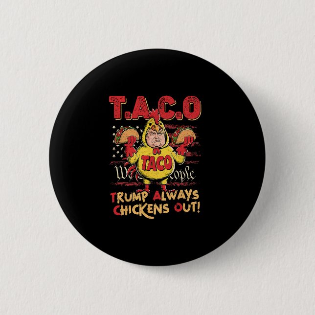 Rolig Trump Taco Trump Chickar Alltid Ut 16  Knapp (Framsida)