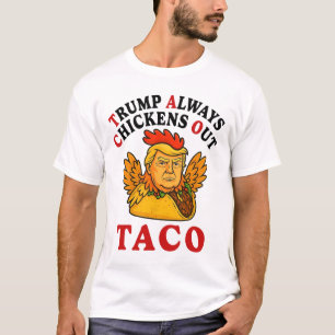 Rolig Trump Taco Trump Chickar Alltid Ut _19 T Shirt