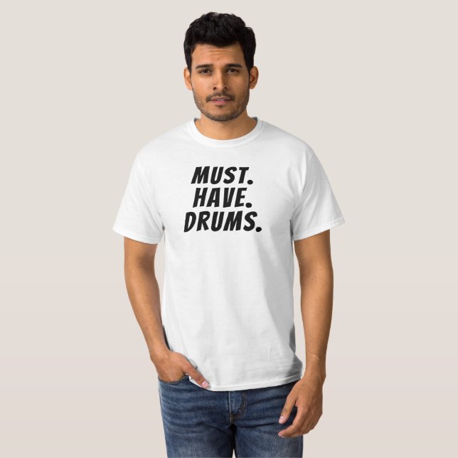 Rolig TShirt Must.Have.Drums för T Shirt (Hel framsida)