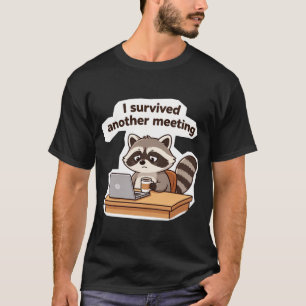 Rolig Tvättbjörn Jag överlevde ännu ett kontorsmöt T Shirt