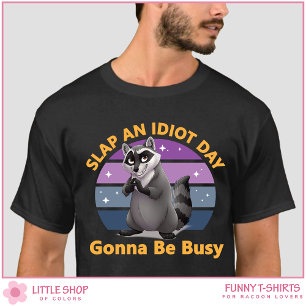 Rolig Tvättbjörn Slå en Idiot Dag Anpassningsbar T Shirt