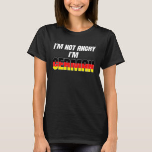 Rolig tyskland flagga Jag är inte arg jag är tysk T Shirt