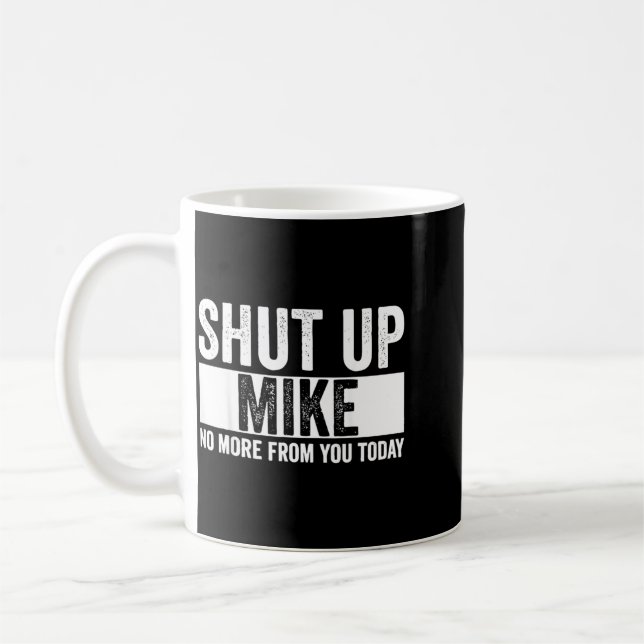 Rolig Tyst Mike Inte Mer Från Dig Idag Mike Kaffemugg (Vänster)