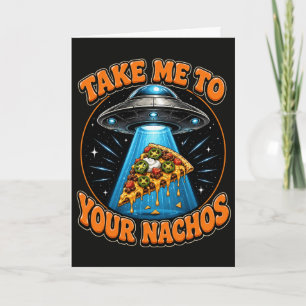 Rolig UFO Ta Mig Till Dina Nachos Främlings Pizza Kort