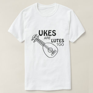 Rolig Ukulele, "Ukes är även lutor" T Shirt