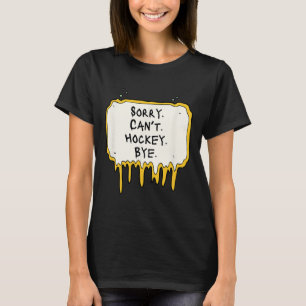 Rolig Ursäkta Kan Inte Hockey Adjö Hockey Spelare T Shirt
