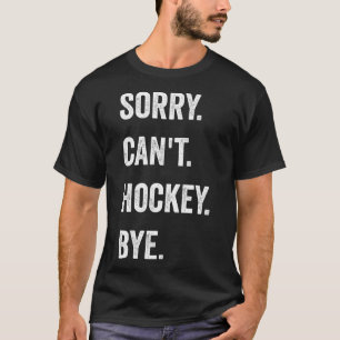 Rolig Ursäkta Kan Inte Hockey Adjö Hockey Spelare T Shirt