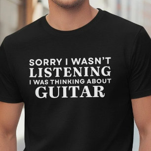 Rolig Ursäkta Lyssnar Inte Tänker På Gitarr T Shirt