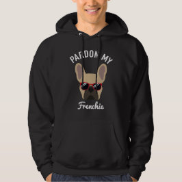Rolig Ursäkta min Frenchie Fawn Fransk Bulldog Hoodie