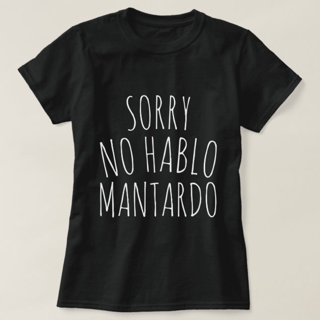 Rolig Ursäkta NO Hablo Mantardo T-Shirt (Design framsida)