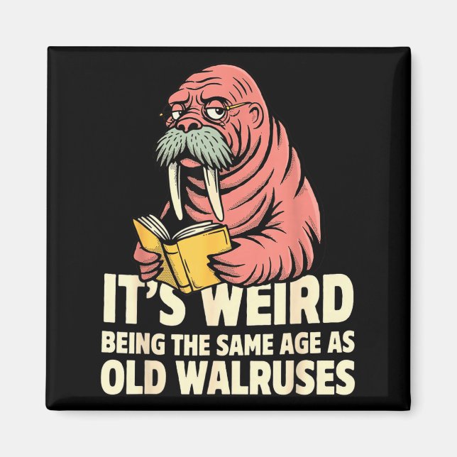 Rolig valross åldrande humor konstig är samma ålde magnet (Framsidan)