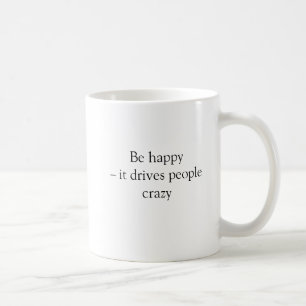 Rolig Var Glad Det Driver Folk Galna Kaffe Mugg