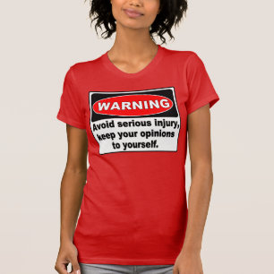Rolig varning undertecknar, håller dina åsikter tee shirt
