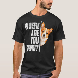 Rolig Vart Ska Du Gå Corgi Hund T Shirt