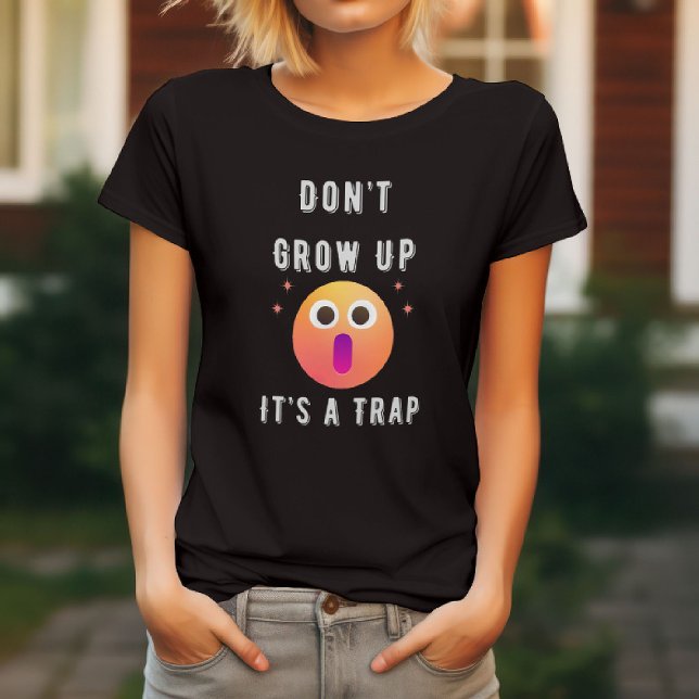 Rolig - Väx inte upp, det är en fälla T Shirt (Skapare uppladdad)