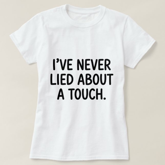 Rolig VB-vit lögn Aldrig ljugit om en beröring T Shirt (Design framsida)