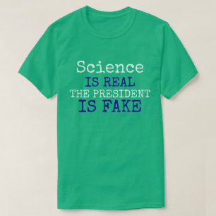 Rolig "vetenskap är verklig. Presidenten är fejk Tee Shirt