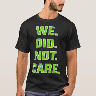 Rolig Vi Brydde Oss Inte Citat Fet Sarksatisk T Shirt