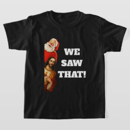 Rolig “Vi Såg Det” Tomte och Jesus-design T Shirt
