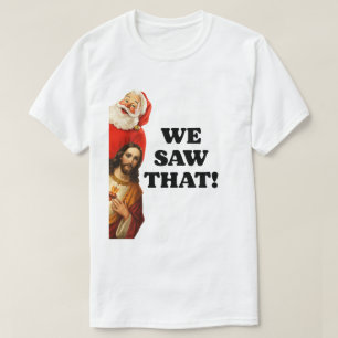 Rolig ”We Saw That” Santa och Jesus-design T Shirt