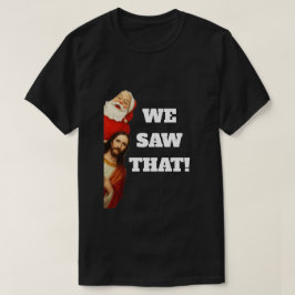 Rolig ”We Saw That” Santa och Jesus-design T Shirt