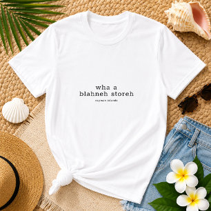 Rolig Wha a Blahneh Storeh Caymanöarna Dialekt T Shirt
