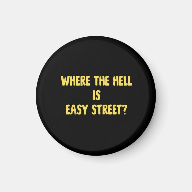 Rolig Where is Easy Street Citat Magnet (Framsidan)