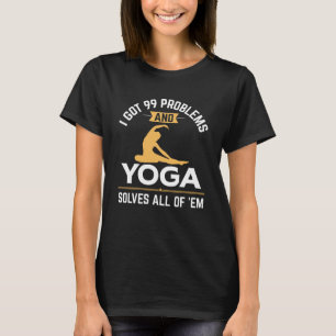 Rolig Yoga löser alla 99 problemen T Shirt