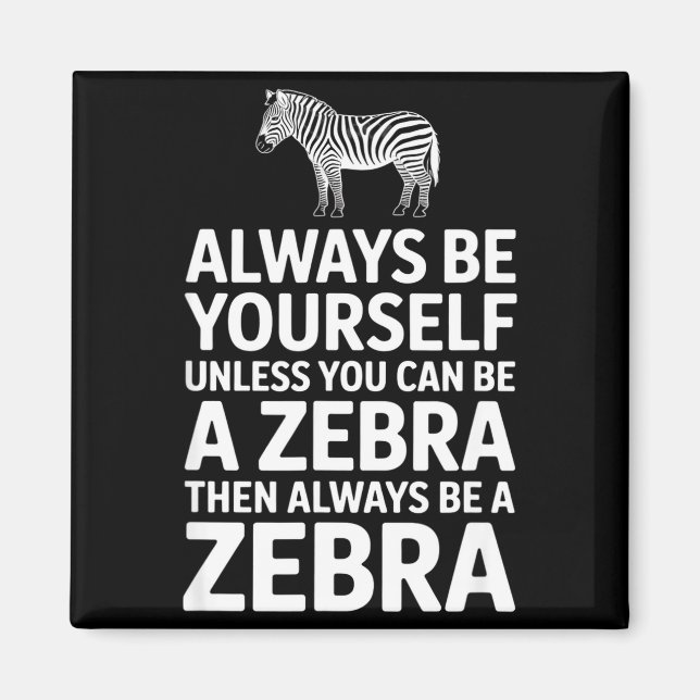 Rolig zebra som säger var dig själv om du inte kan magnet (Framsidan)