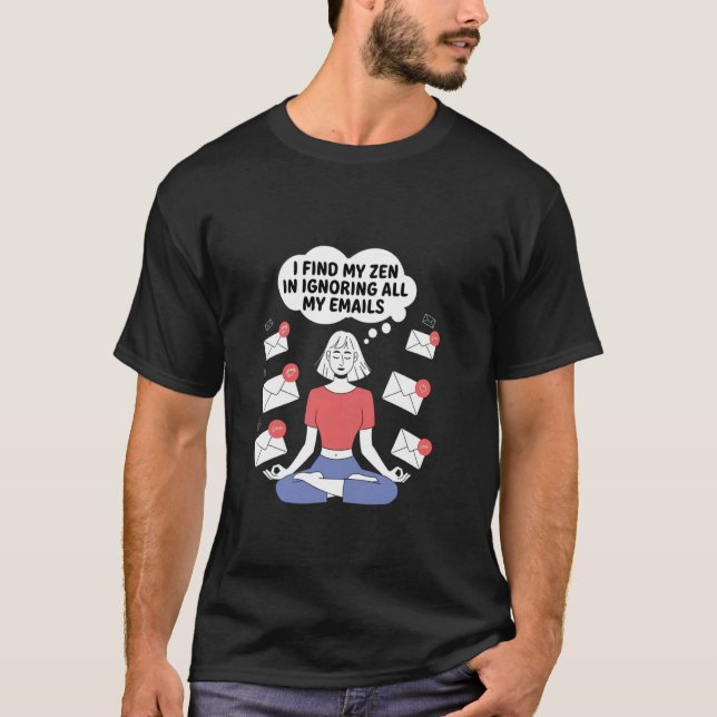 Rolig Zen E-post Undvikande Design för Stresslindr T Shirt (Framsida)