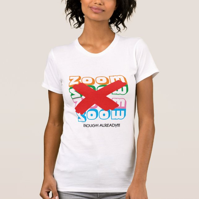 Rolig | ZOOM Trötthet Nu Tillräckligt | Anpassning T Shirt (Framsida)