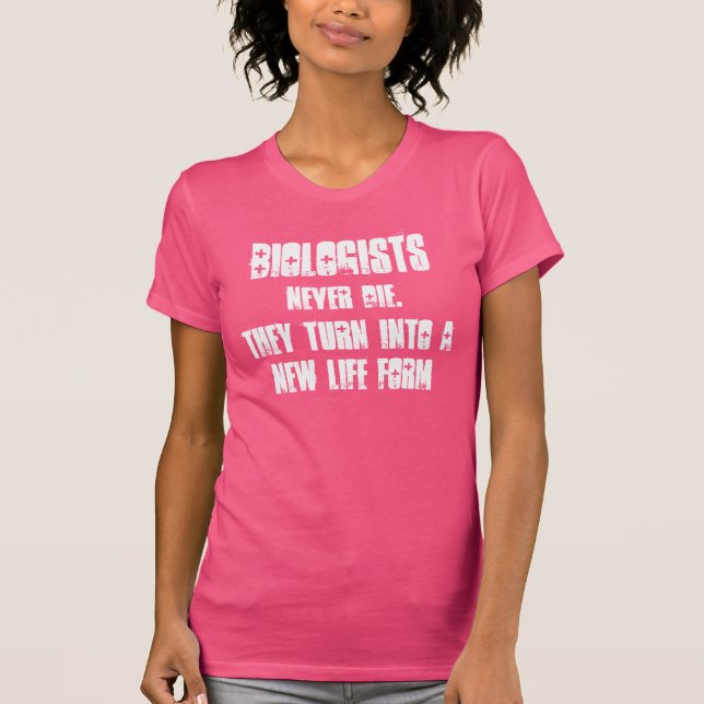 Roliga "biologer dör aldrig ", t shirt (Framsida)