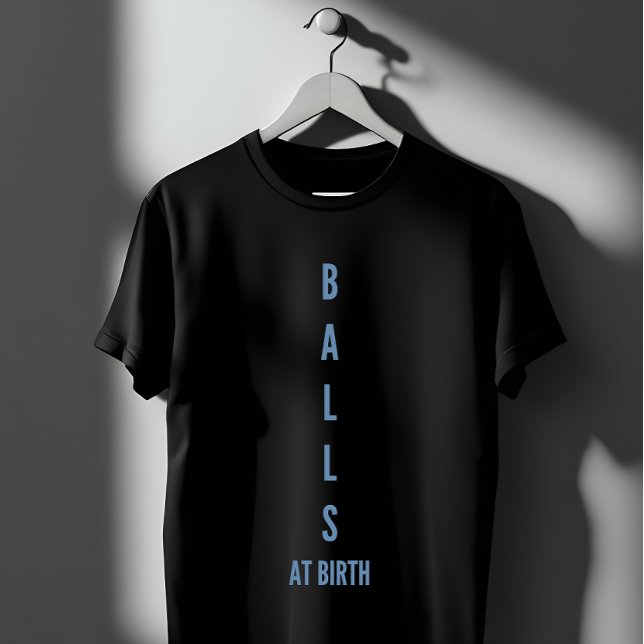 Roliga Citat Om Kulor Vid Födseln T Shirt (Skapare uppladdad)