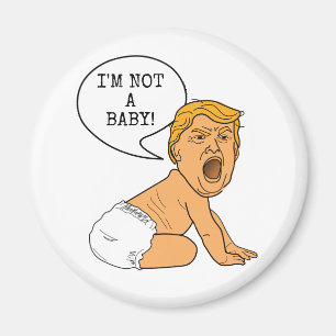Roliga Donald Trump mig förmiddag inte en baby! Magnet