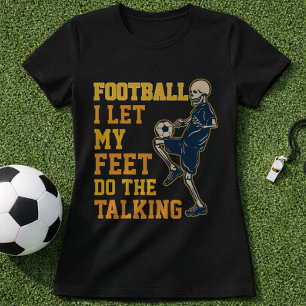 Roliga Fotbollskunskaper Citat Jag Låter Mina Fött T Shirt