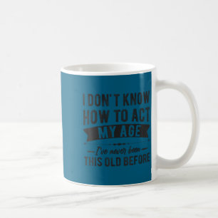 Roliga gamla folks ordspråk, jag vet inte hur jag kaffemugg