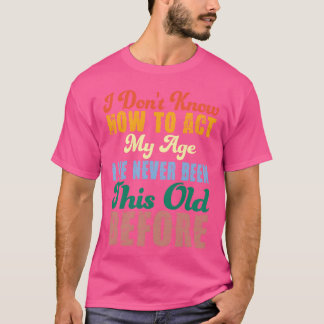 Roliga gamla människors talesätt Jag vet inte hur T Shirt