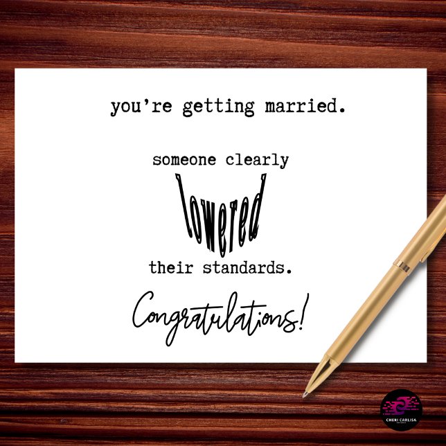 Roliga gratulationer för bröllop med sänkta krav kort (You're getting married… so someone clearly lowered their standards. Congrats anyway!)