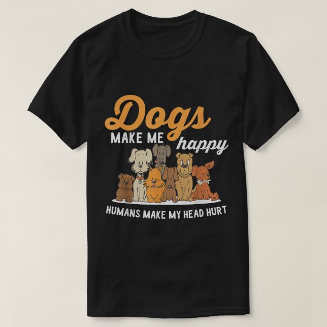 Roliga Hundar Gör Mig Glad Design T Shirt (Design framsida)