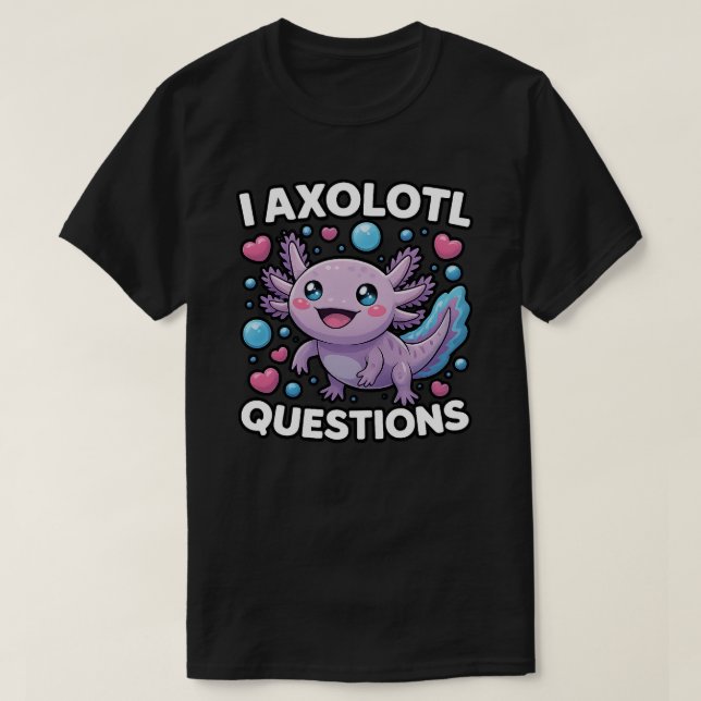 Roliga jag axolotl frågor Grafik  T Shirt (Design framsida)