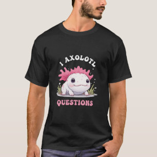 Roliga jag Axolotl Frågor Söta Axolotls Kawaii T Shirt