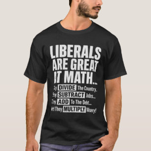 Roliga konservativa Liberaler Är Bra På Matte De T Shirt