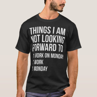 Roliga måndagscitat för arbete Jag inte ser fram e T Shirt